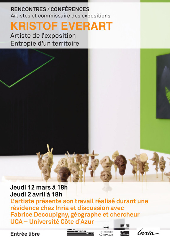 texte qui dit ’RENCONTRES CONFÉRENCES Artistes et commissaire des expositions KRISTOF EVERART Artiste de l'exposition Entropie d'un territoire Jeudi 12 mars à 18h Jeudi 2 avril à 18h 18h L'artiste présente son travail réalisé durant une résidence Inria et discussion avec Fabrice Decoupigny, géographe chercheur UCA Université Côte d'Azur Entrée libre’